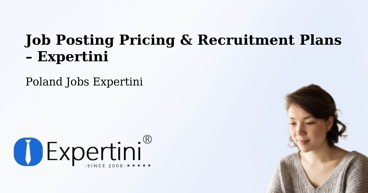 Job Posting Pricing & Recruitment Plans – Trzcianka - Trzcianka, Poland Jobs Expertini